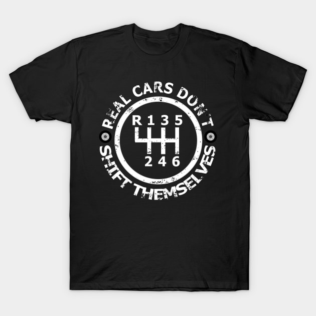 Real Cars Dont Shift Themselves T-shirt Drifting T-Shirt by TeeAbe